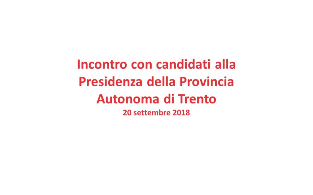 Incontro con i candidati alla Presidenza della Provincia Autonoma di Trento – 20 Settembre ad ore 17.30  Fondazione CARITRO