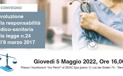 Convegno – L’evoluzione della responsabilità medico-sanitaria dalla legge n.24 dell’8 marzo 2017 – 5 maggio 2022